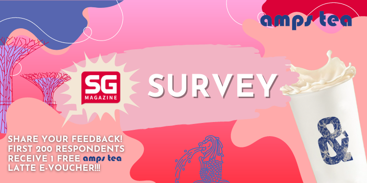 , Participate in our SG Magazine Survey and get FREE bubble tea from amps tea!